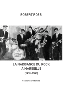Robert Rossi, La naissance du rock à Marseille (1956-1963)